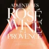 Adventures in Rose Wine in Provence