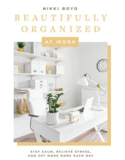 Beautifully Organized at Work