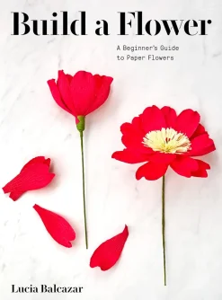 Build a Flower: A Beginner's Guide to Paper Flowers