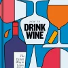 How to Drink Wine: The Easiest Way to Learn What You Like
