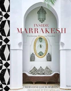 Inside Marrakesh: Enchanting Homes and Gardens
