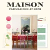 Maison: Parisian Chic at Home