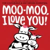 Moo-Moo, I Love You!