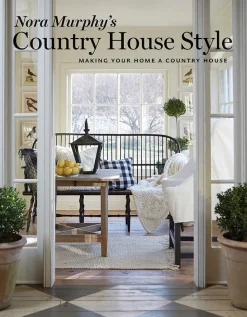 Nora Murphy's Country House Style: Making your Home a Country House