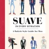 Suave in Every Situation: A Rakish Style Guide for Men