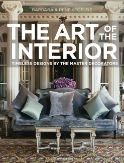 The Art of the Interior: Timeless Designs by the Master Decorators