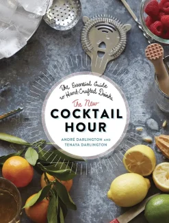 The New Cocktail Hour: The Essential Guide to Hand-Crafted Drinks