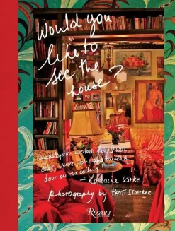 Would You Like to See the House?: Unapologetic Interiors Filled With C